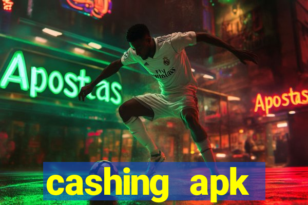 cashing apk dinheiro infinito